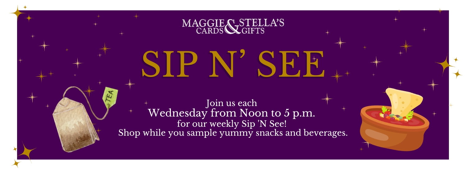 purple banner with image of a tea bag and chip and dip. Centered text reads Sip N' See. Join us each Wednesday from Noon to 5pm for our weekly Sip n' See! Shop while you sample yummy snacks and beverages